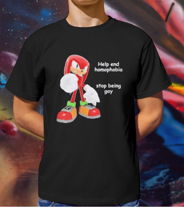 Help End Homophobia Stop Being Gay Knuckles Sonic T-Shirt