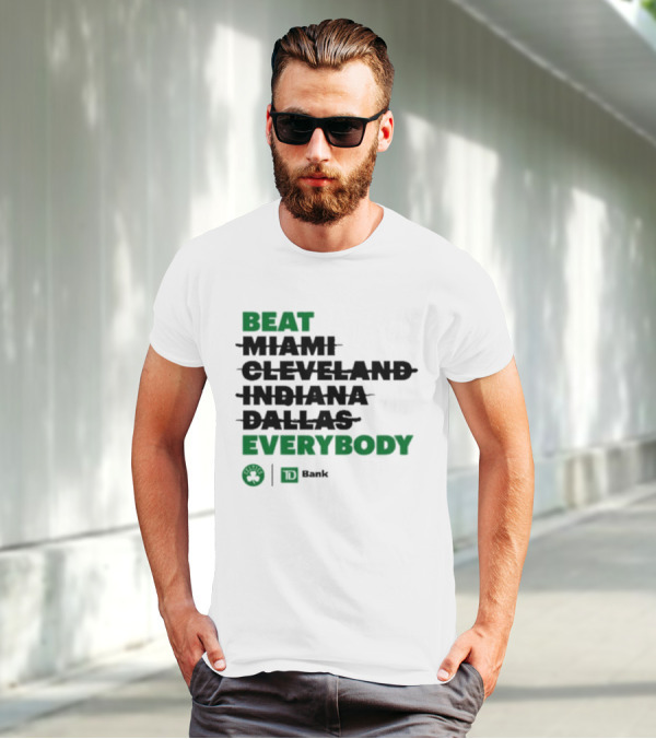 Beat Miami Cleveland Indiana Dallas Everybody Celtics TD Bank T-Shirt