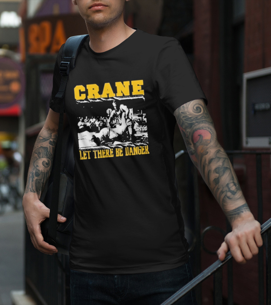 Crane Let There Be Danger Wrestling Action Scene T-Shirt