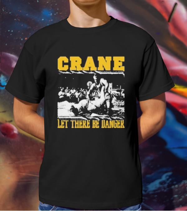 Crane Let There Be Danger Wrestling Action Scene T-Shirt