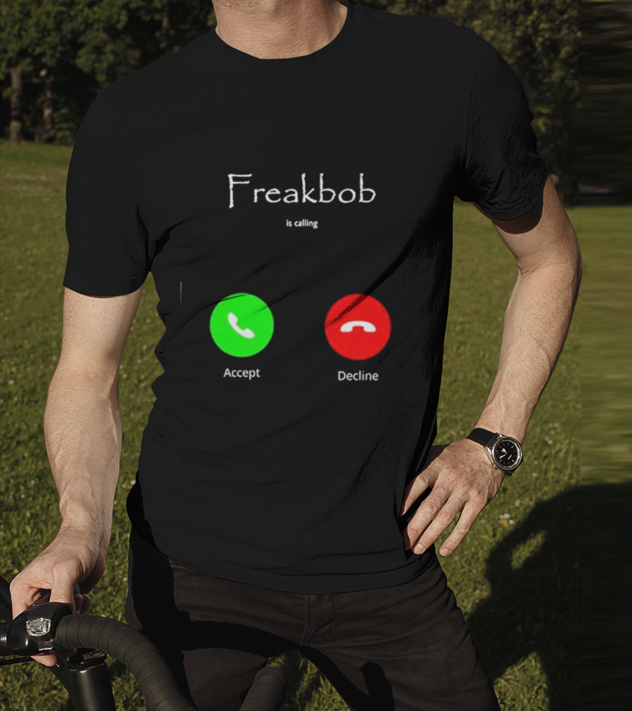 Freakbob Is Calling Accept Decline T-Shirt