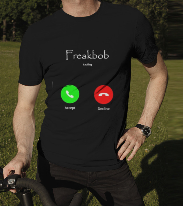Freakbob Is Calling Accept Decline T-Shirt