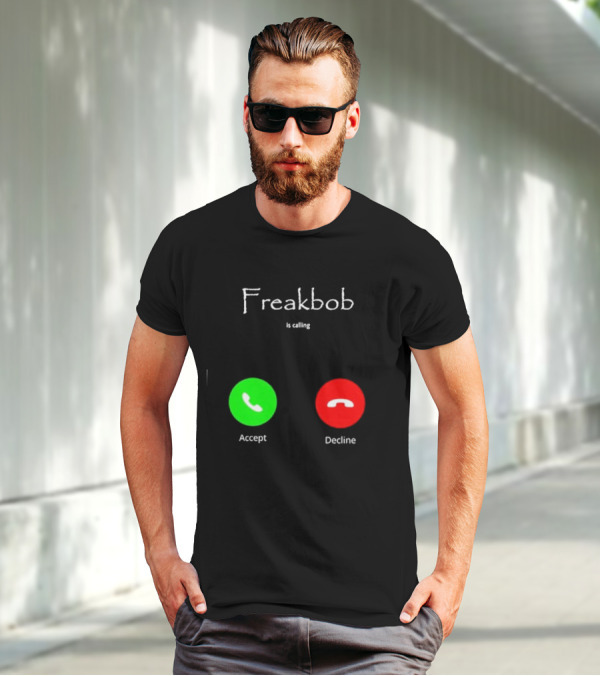 Freakbob Is Calling Accept Decline T-Shirt