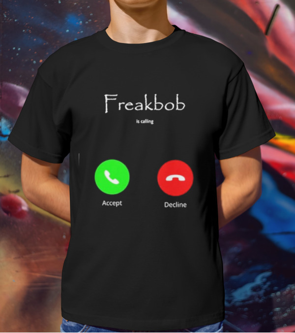 Freakbob Is Calling Accept Decline T-Shirt