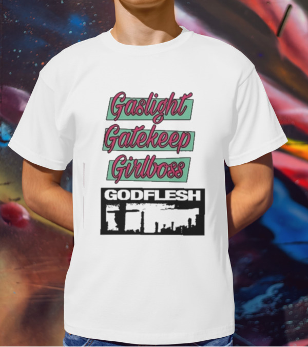 Gaslight Gatekeep Girlboss Godflesh Aesthetic T-Shirt
