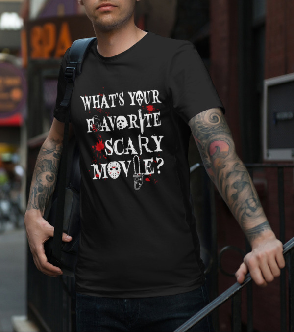 What's Your Favorite Scary Movie Ghostface Jason Chainsaw Knife Blood Halloween T-Shirt