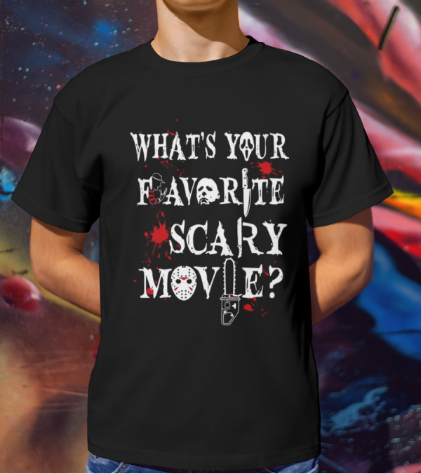 What's Your Favorite Scary Movie Ghostface Jason Chainsaw Knife Blood Halloween T-Shirt