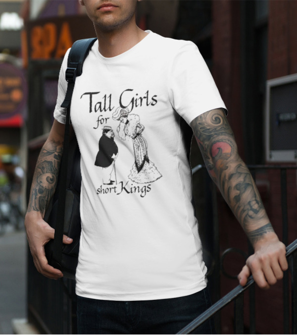 Tall Girls For Short Kings T-Shirt