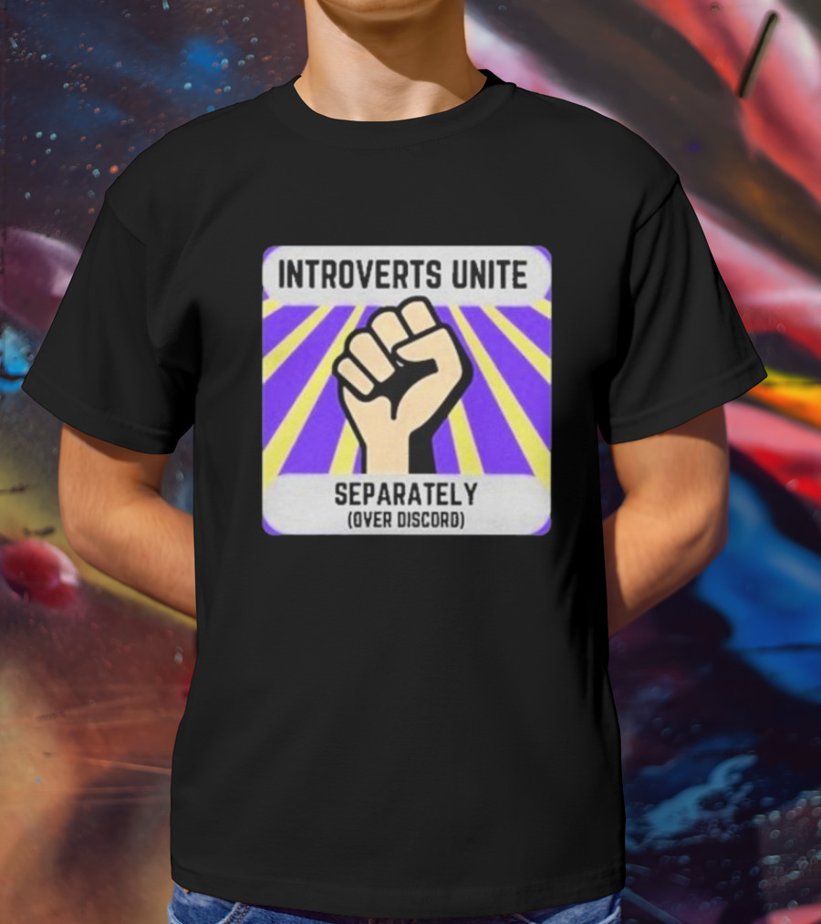 Introverts Unite Separately Over Discord Fist T-Shirt