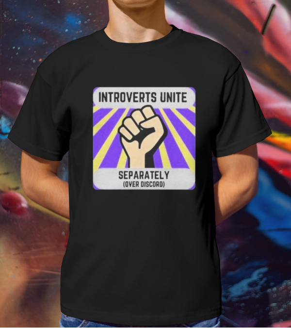 Introverts Unite Separately Over Discord Fist T-Shirt
