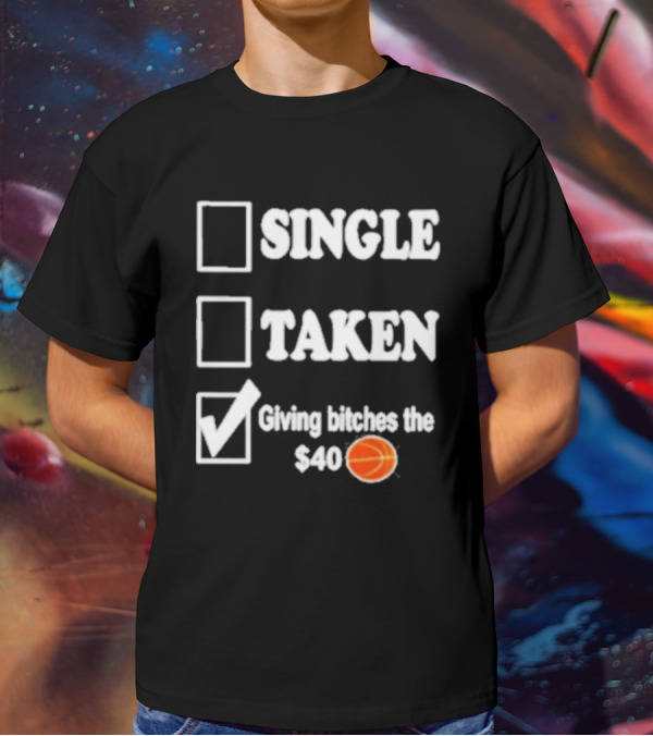 Roderick Strong Single Taken Giving Bitches The 40 Dollar Basketball T-Shirt