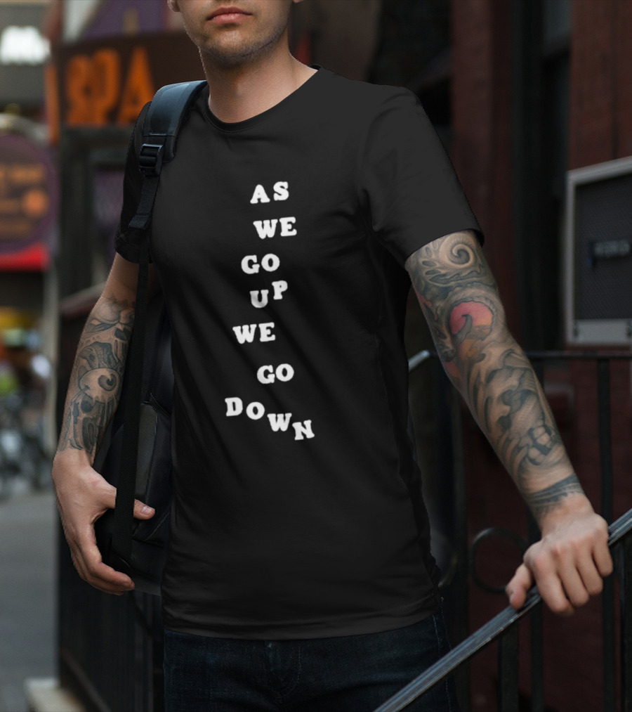 Sandw1tchshop As We Go Up We Go Down Vertical Text Alignment T-Shirt
