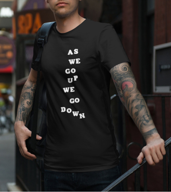 Sandw1tchshop As We Go Up We Go Down Vertical Text Alignment T-Shirt