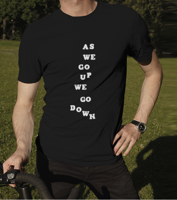 Sandw1tchshop As We Go Up We Go Down Vertical Text Alignment T-Shirt