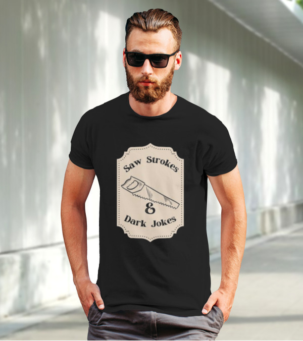 Saw Strokes And Dark Jokes Fun Saw Drawing T-Shirt