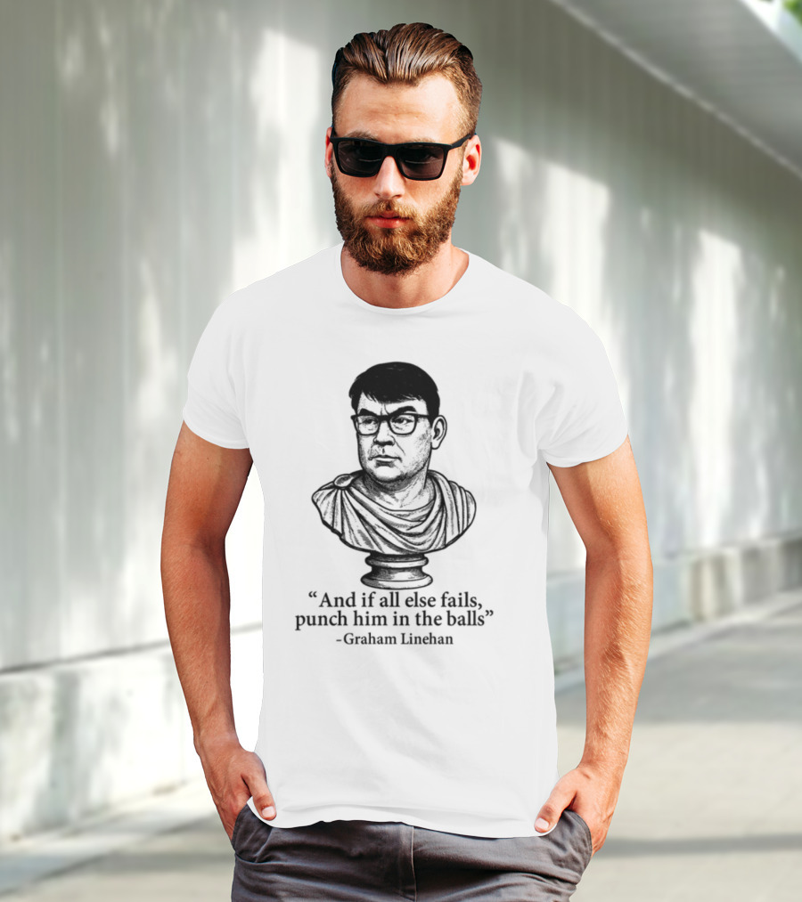 And If All Else Fails Punch Him In The Balls Graham Linehan Bust Drawing T-Shirt