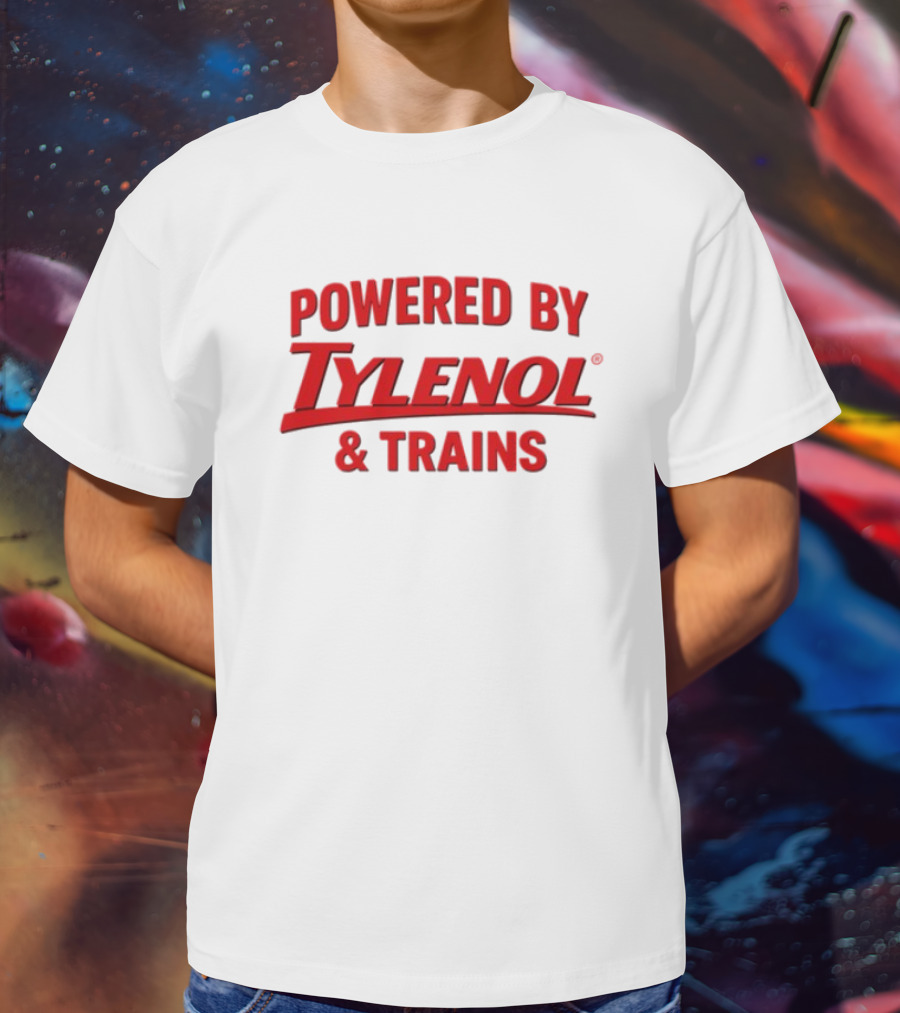 Powered By Tylenol And Trains T-Shirt