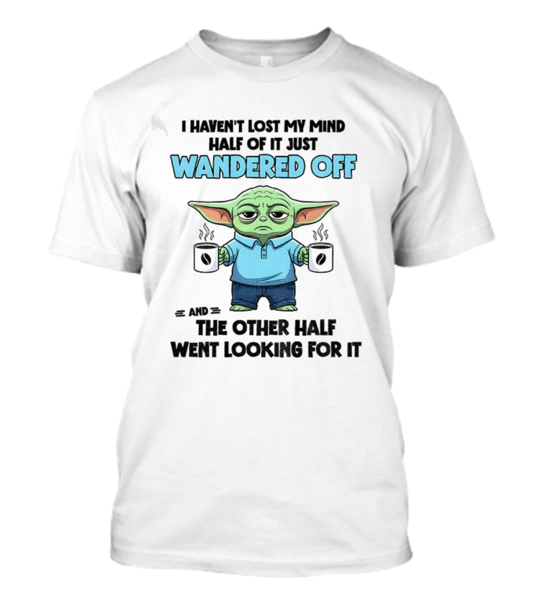 Baby Yoda Mind Wandered Off Meme Half Went Looking באבי יודה T-Shirt