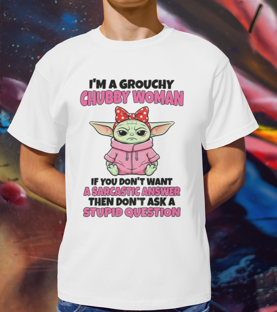 Baby Yoda Grouchy Chubby Woman Sarcastic Answer Stupid Question Pink T-Shirt