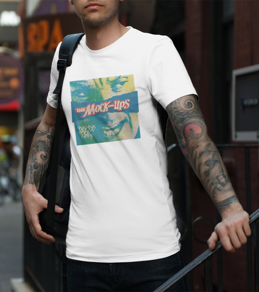 The Mock-Ups Wanna Know Your Name T-Shirt