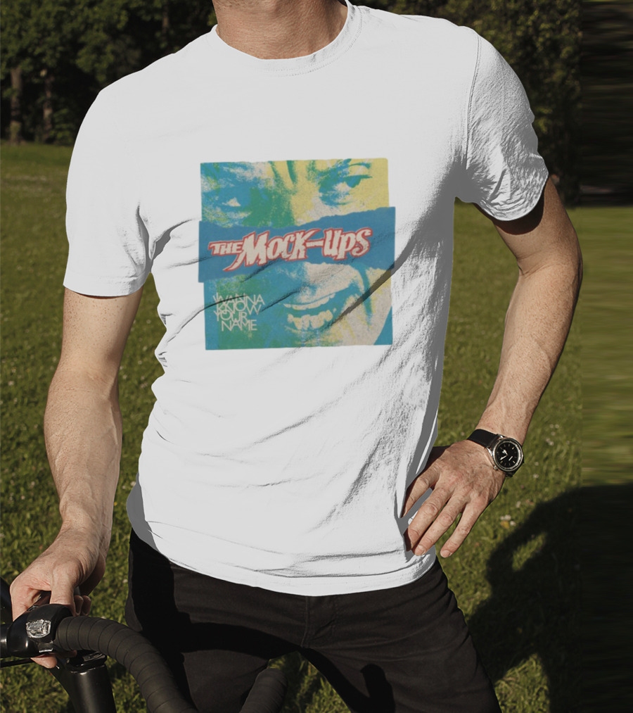 The Mock-Ups Wanna Know Your Name T-Shirt