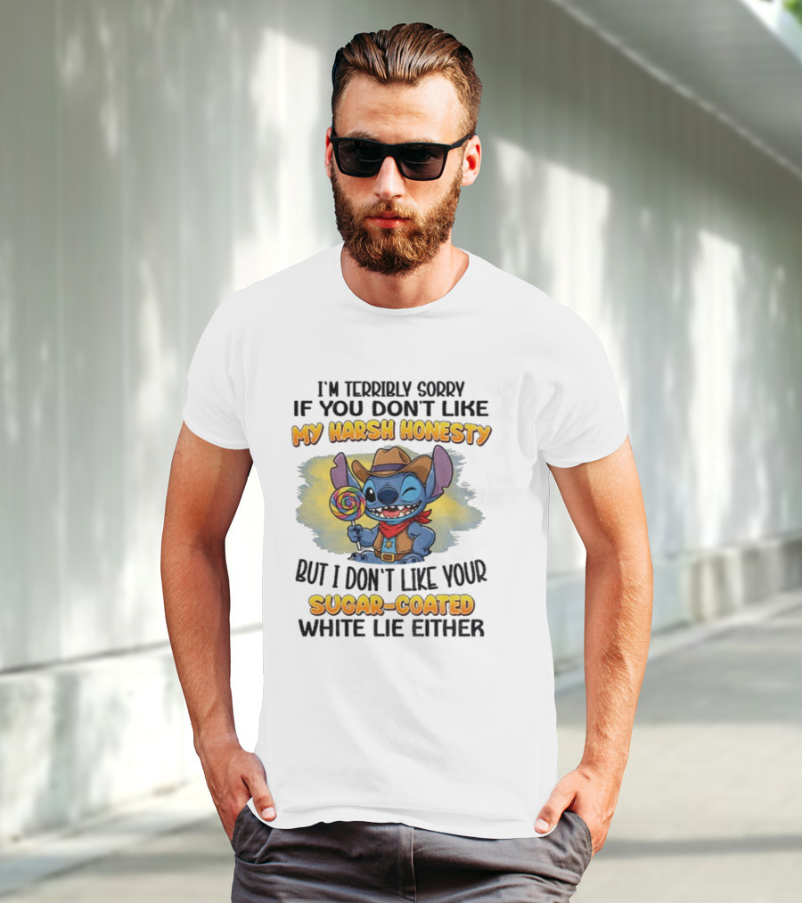 I'm Terribly Sorry If You Don't Like My Harsh Honesty But I Don't Like Your Sugar-Coated White Lie Either Stitch Cowboy Adventure T-Shirt