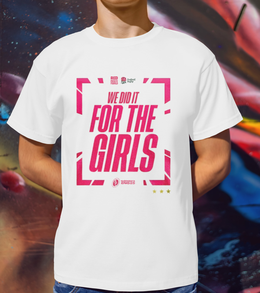 England 2025 Women's Rugby World Cup Champions We Did It For The Girls Roses Three Stars T-Shirt