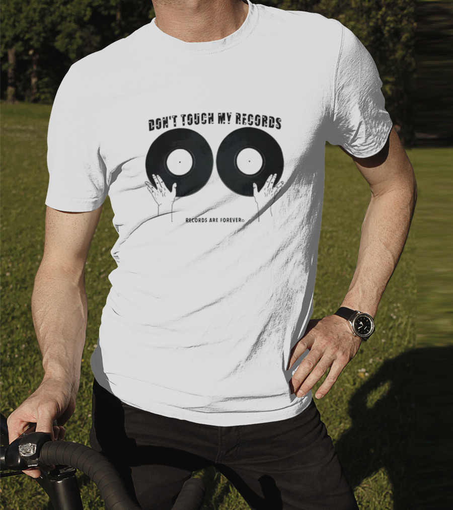 Don't Touch My Records Records Are Forever Vinyl Music Enthusiast T-Shirt