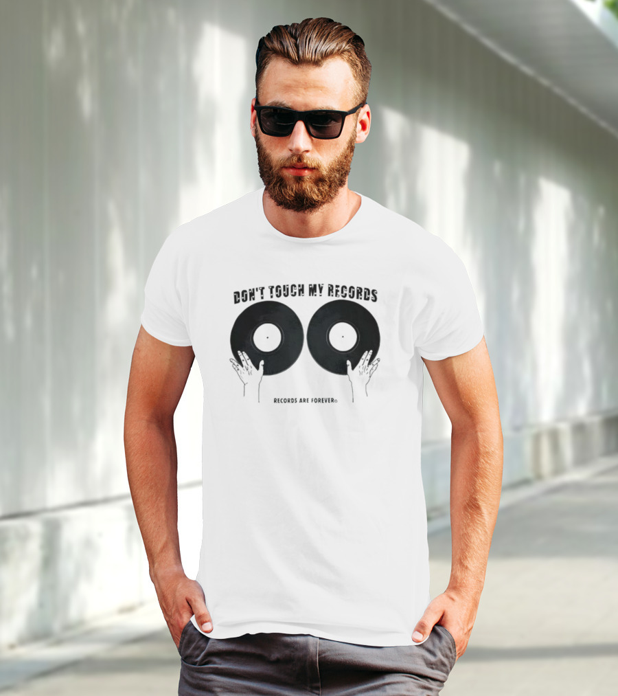 Don't Touch My Records Records Are Forever Vinyl Music Enthusiast T-Shirt