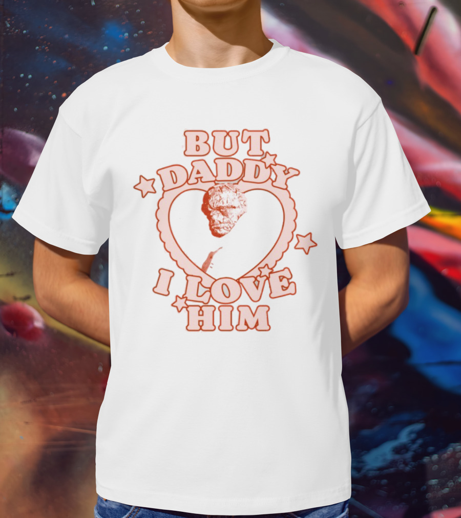 But Daddy I Love Him Benjamin Grimm Heart Design T-Shirt