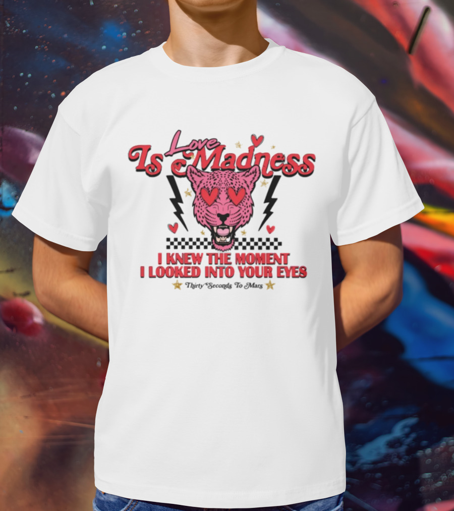 Love Is Madness I Knew The Moment I Looked Into Your Eyes Leopard Hearts T-Shirt