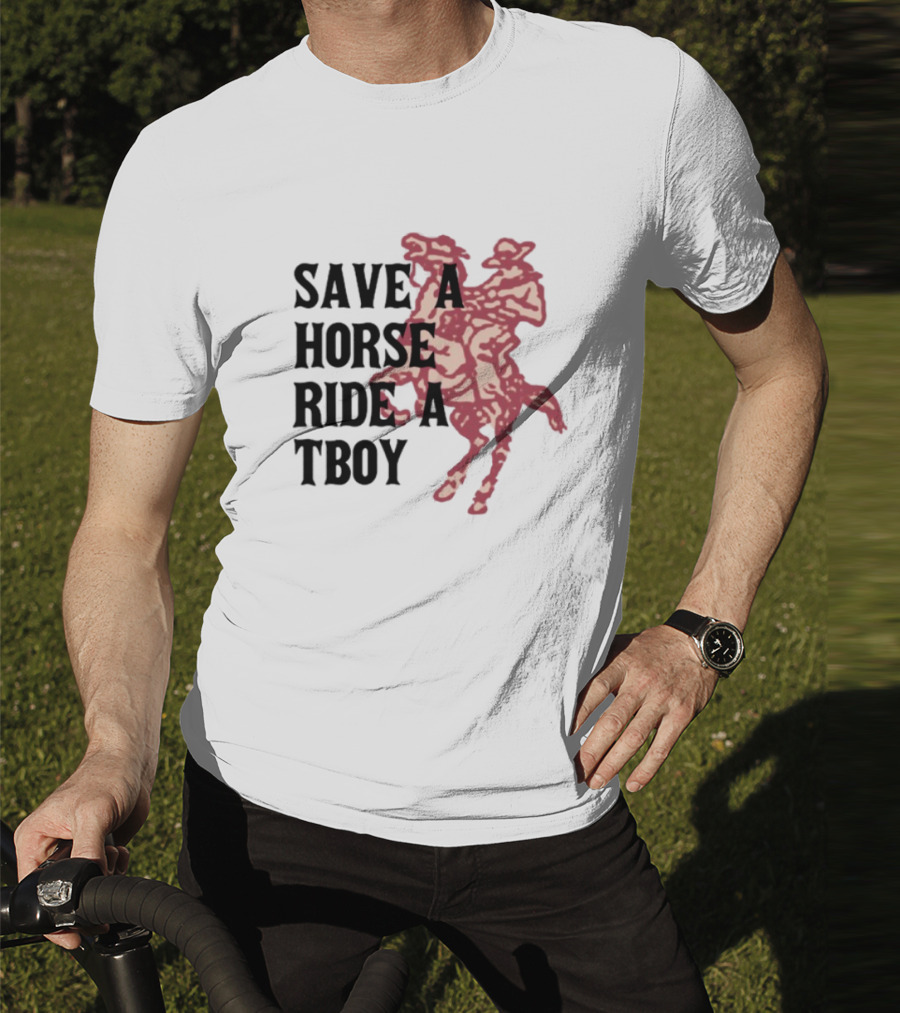 Save Horse Ride A Tboy Cowboy Text And Image T-Shirt