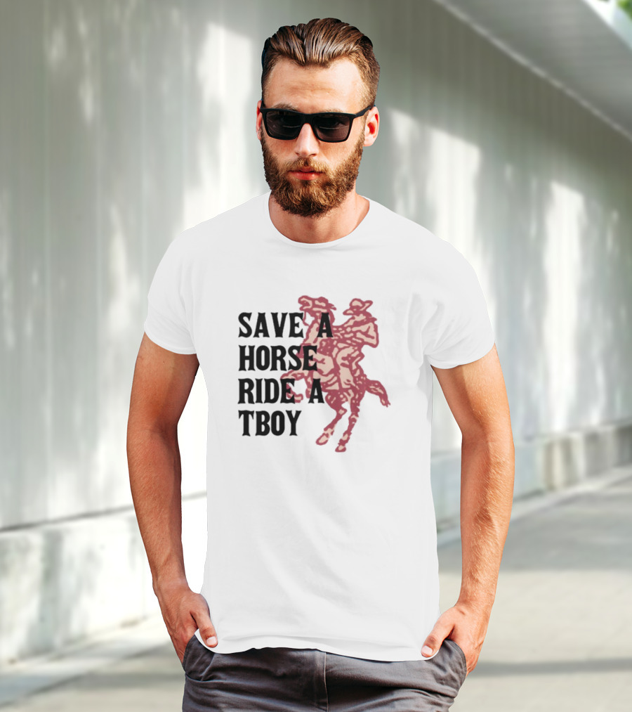 Save Horse Ride A Tboy Cowboy Text And Image T-Shirt