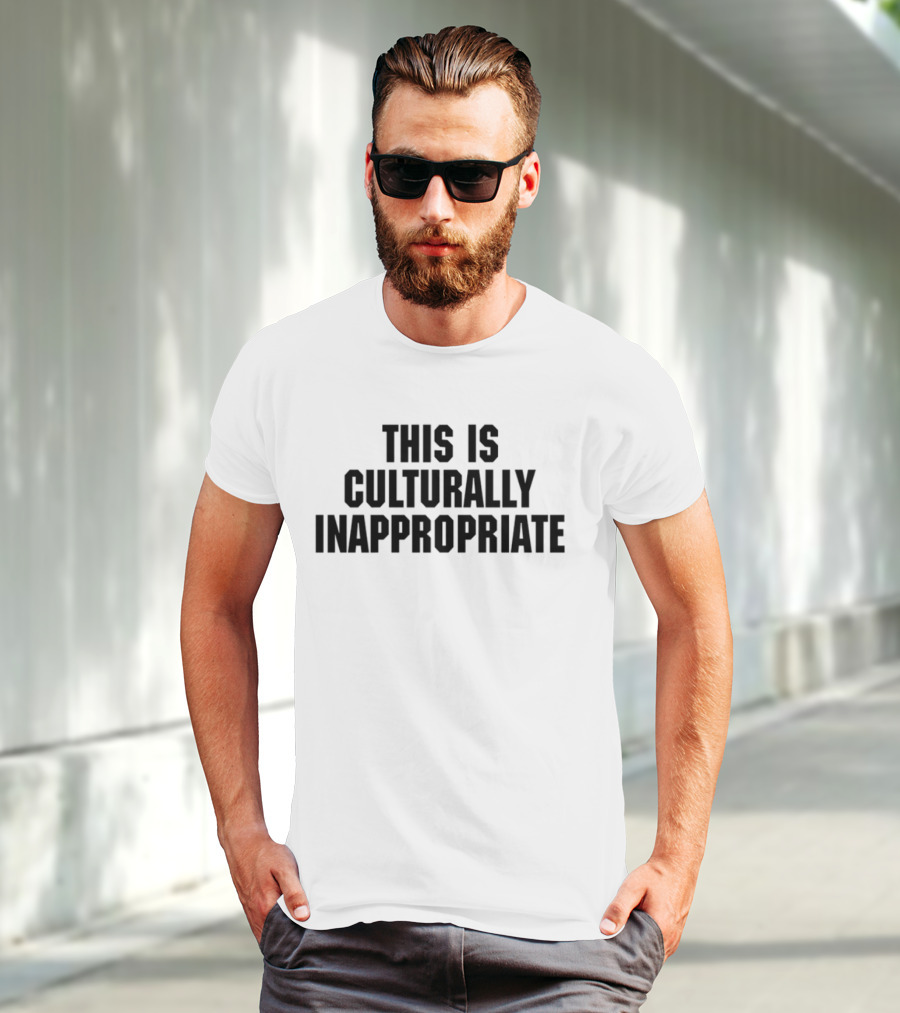 This Is Culturally Inappropriate Text Statement T-Shirt
