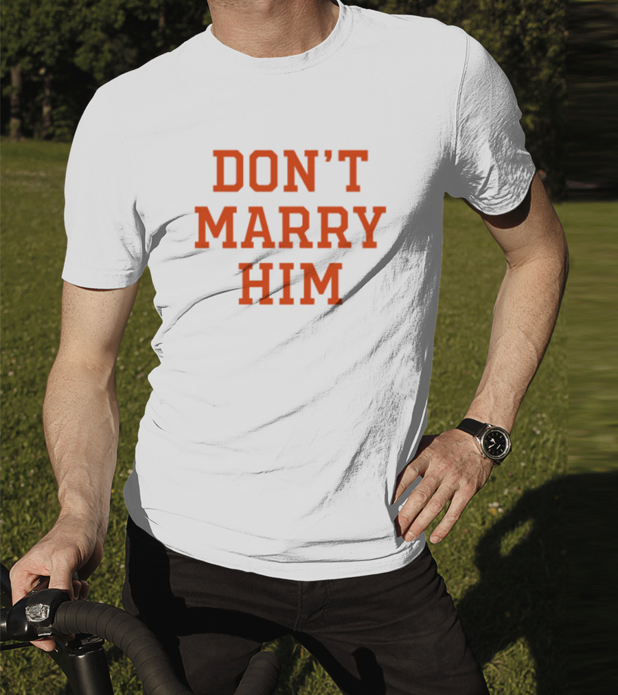 Don't Marry Him Bold Statement Red Text T-Shirt