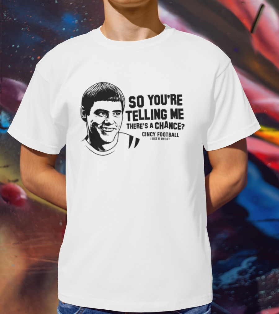 Lloyd Christmas So You're Telling Me There's A Chance Dumb And Dumber T-Shirt