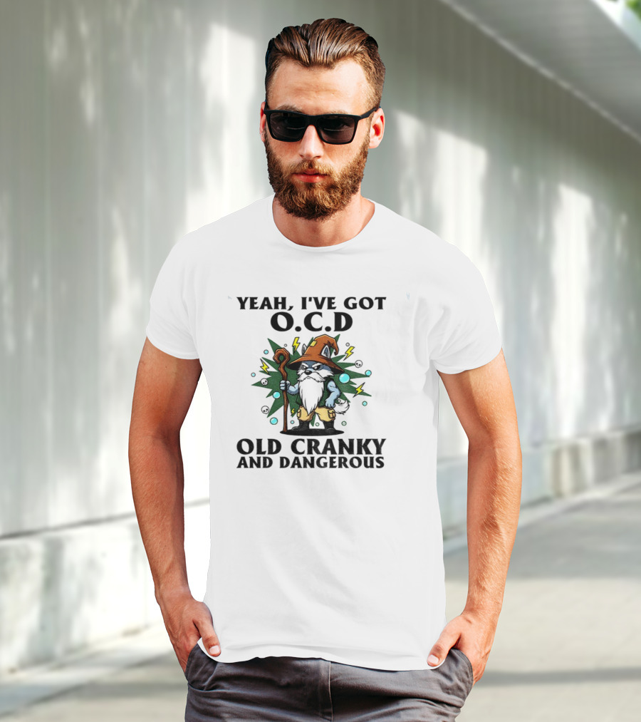 Gnome Yeah I’ve Got O.C.D Old Cranky And Dangerous Wizard Staff Lightning Bearded Character T-Shirt