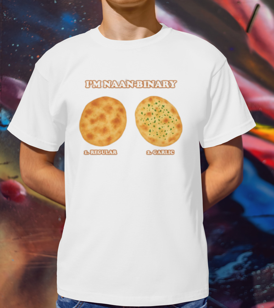 I'm Naan Binary Regular Garlic Naan Puns T-Shirt