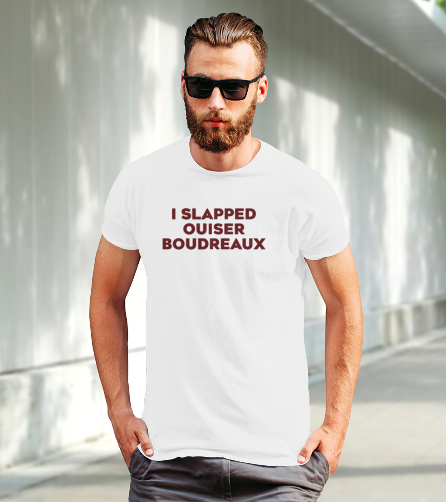 Matthew Bounds I Slapped Ouiser Boudreaux T-Shirt