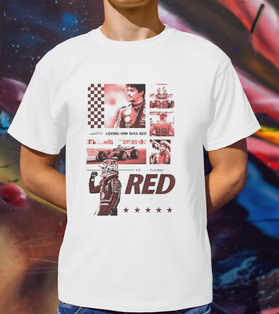 Charles Leclerc Ferrari Racing Formula 1 Fan Motorsport Loving Him Was Red T-Shirt