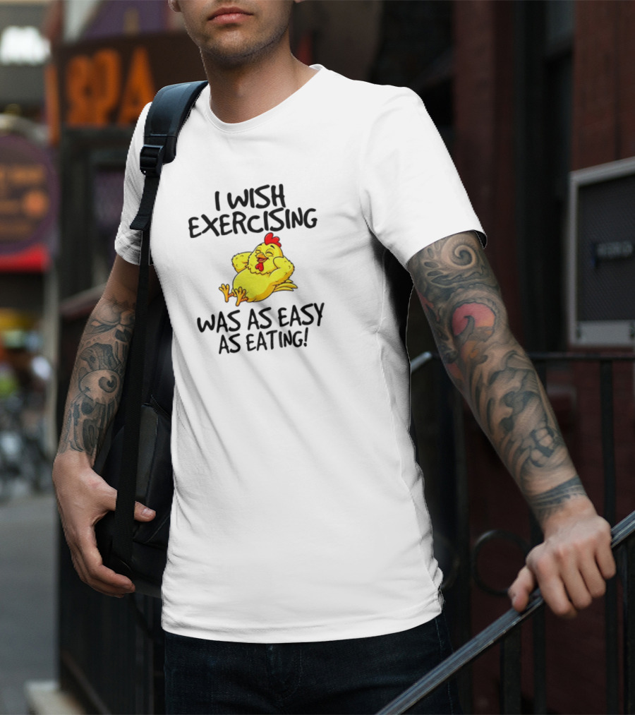 Chicken I Wish Exercising Was As Easy As Eating Relaxed Cartoon Hen T-Shirt