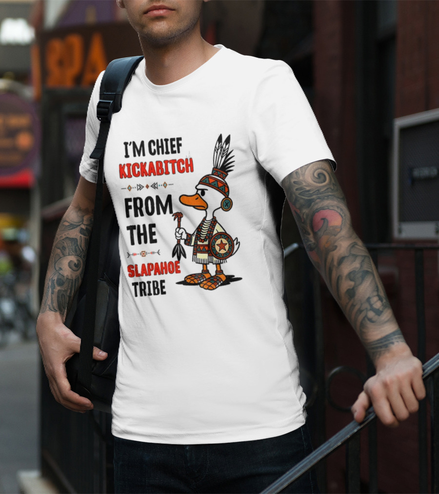 Goose Native Chief Kickabitch Slapahoe Tribe T-Shirt