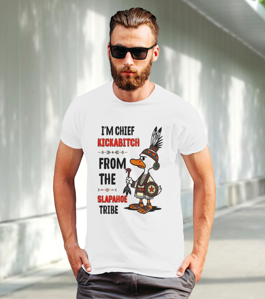 Goose Native Chief Kickabitch Slapahoe Tribe T-Shirt