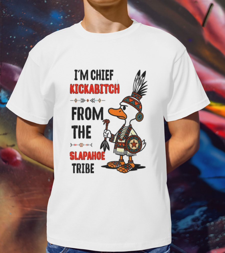 Goose Native Chief Kickabitch Slapahoe Tribe T-Shirt