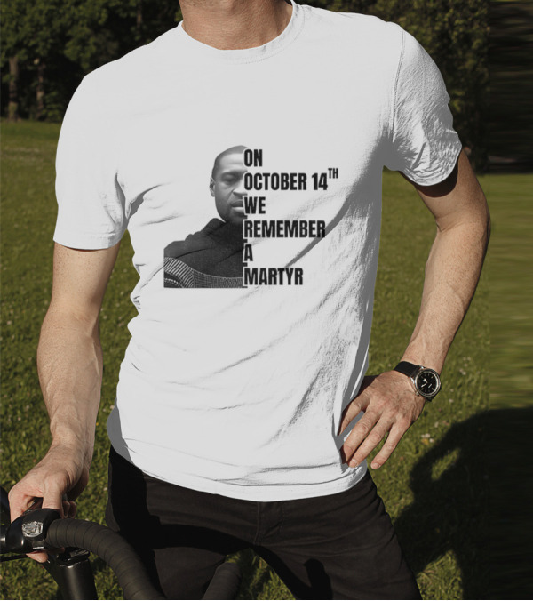 George Floyd On October 14th We Remember A Martyr T-Shirt