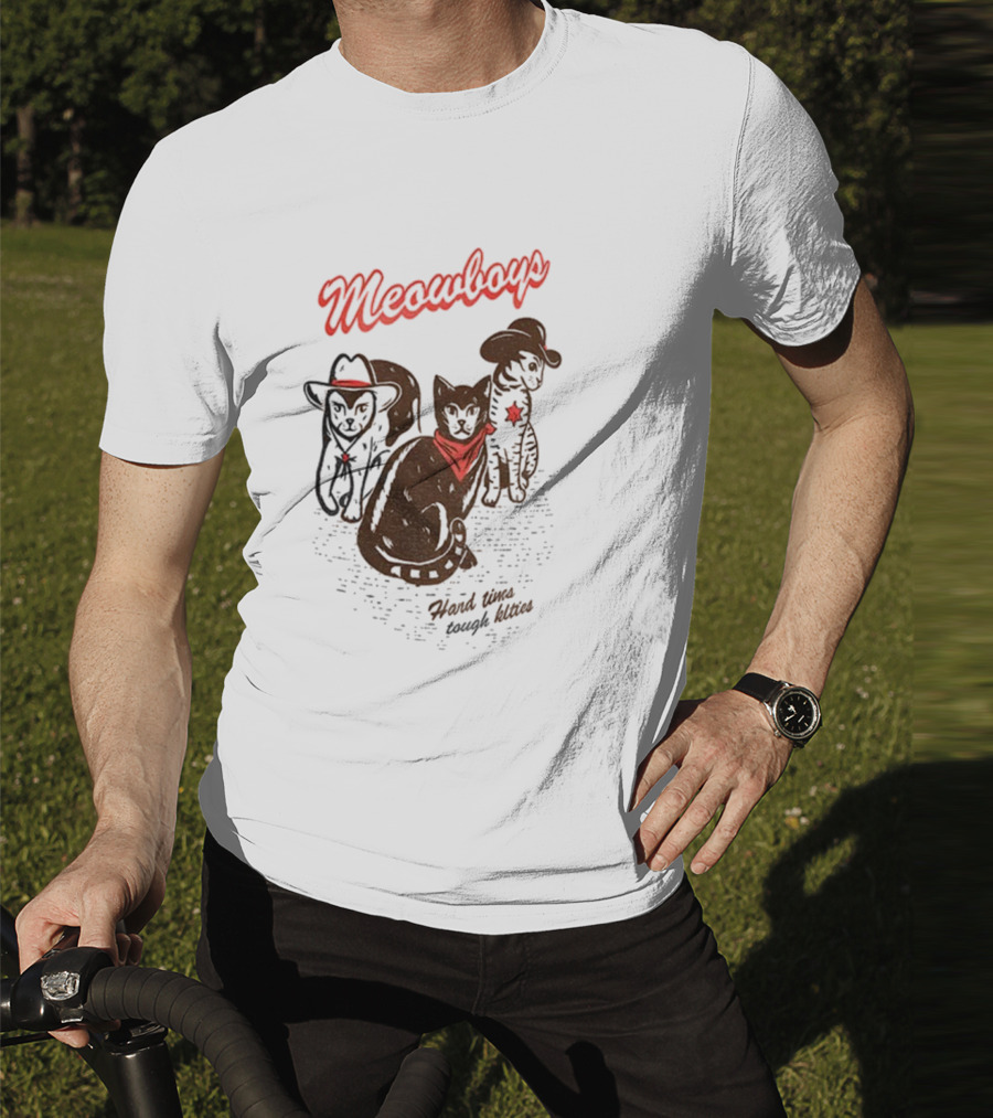 Meowboys Cowboy Cats Hard Times Tough Kitties T-Shirt
