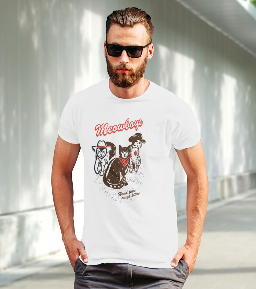 Meowboys Cowboy Cats Hard Times Tough Kitties T-Shirt