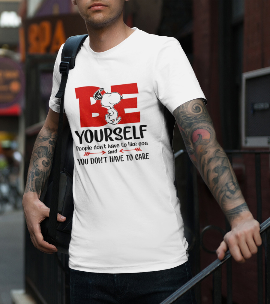 Snoopy Be Yourself People Don’t Have To Like You You Don’t Have To Care T-Shirt