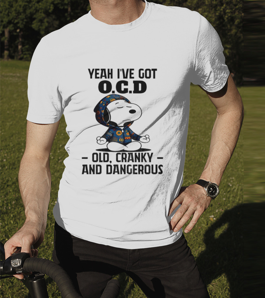 Snoopy Yeah I’ve Got OCD Old Cranky And Dangerous Peanuts Character T-Shirt