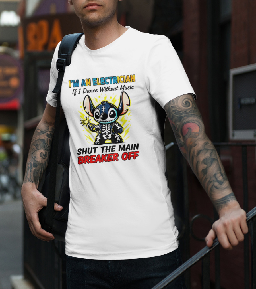 Stitch I'm An Electrician Breaker Off Electric Dance Style T-Shirt